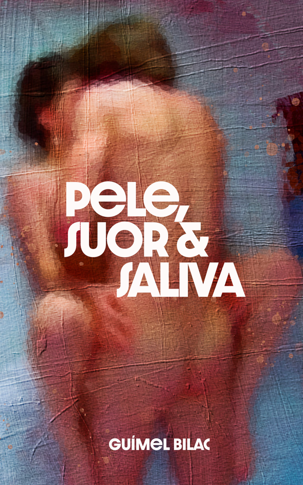 Capa do livro Pele, Suor & Saliva, de Guímel Bilac